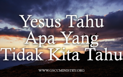 Yesus Tahu Yang Tidak Kita Ketahui